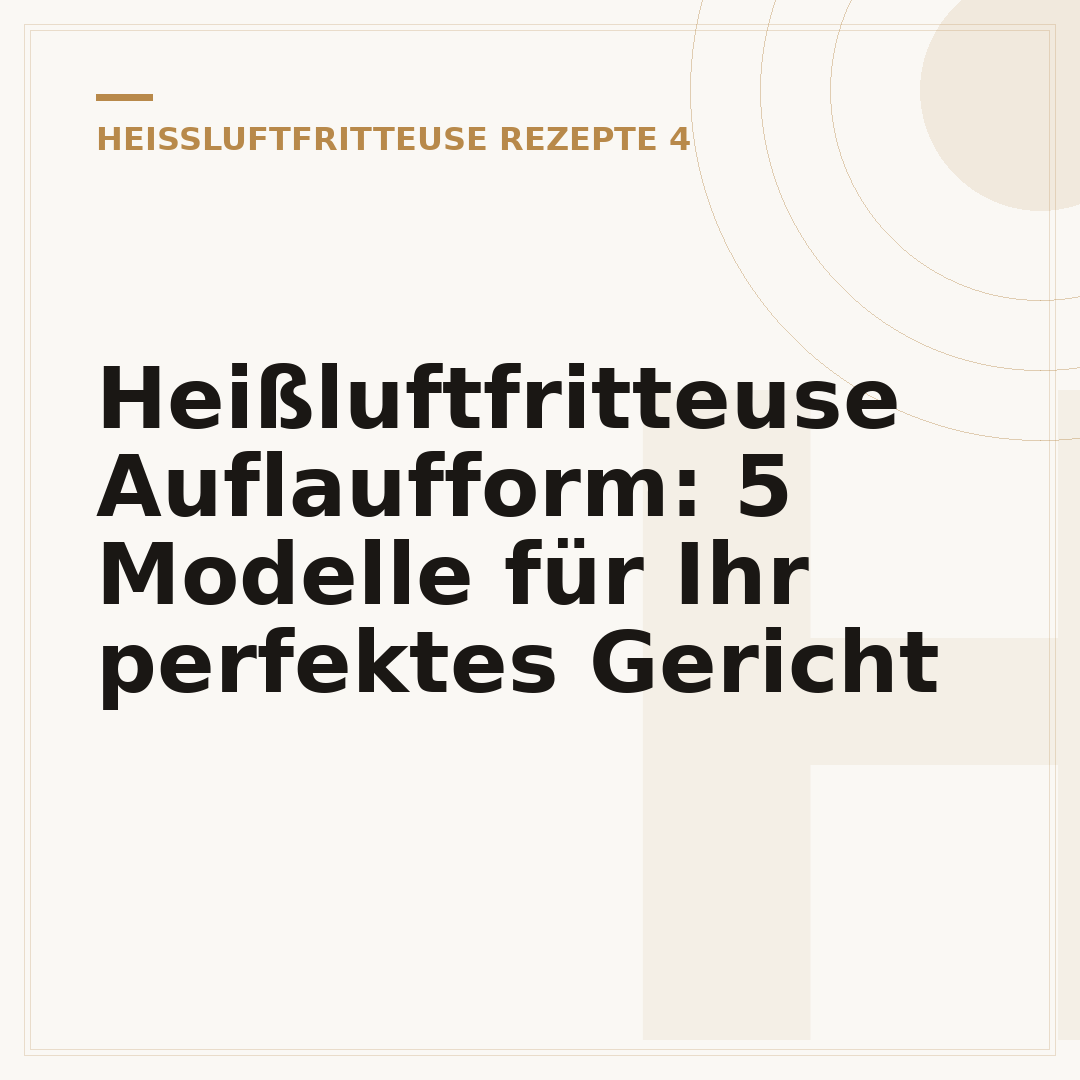 Heißluftfritteuse Auflaufform: 5 Modelle für Ihr perfektes Gericht