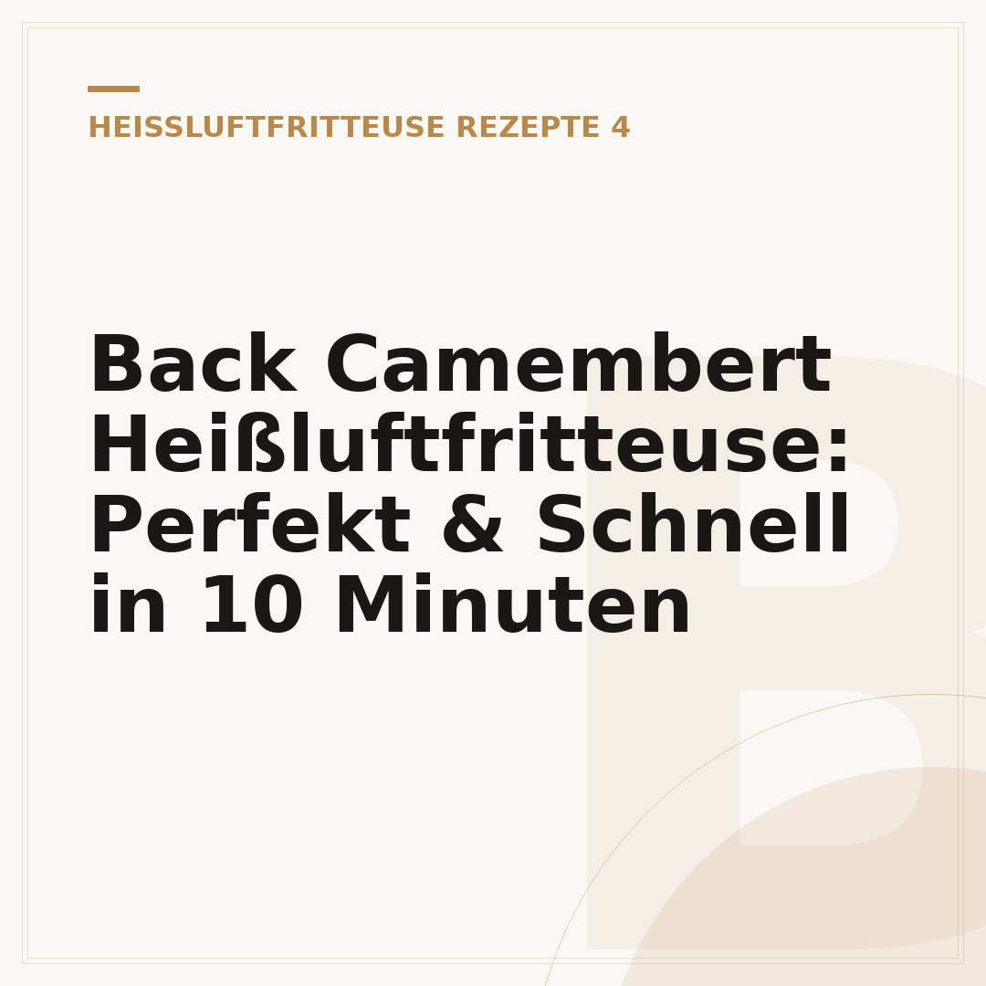 Back Camembert Heißluftfritteuse: Perfekt & Schnell in 10 Minuten