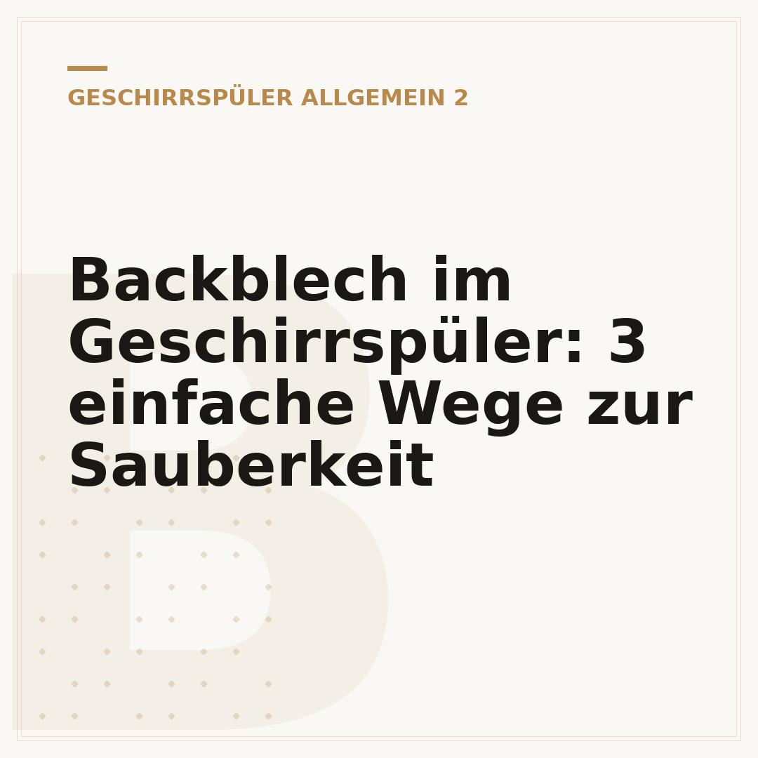 Backblech im Geschirrspüler: 3 einfache Wege zur Sauberkeit