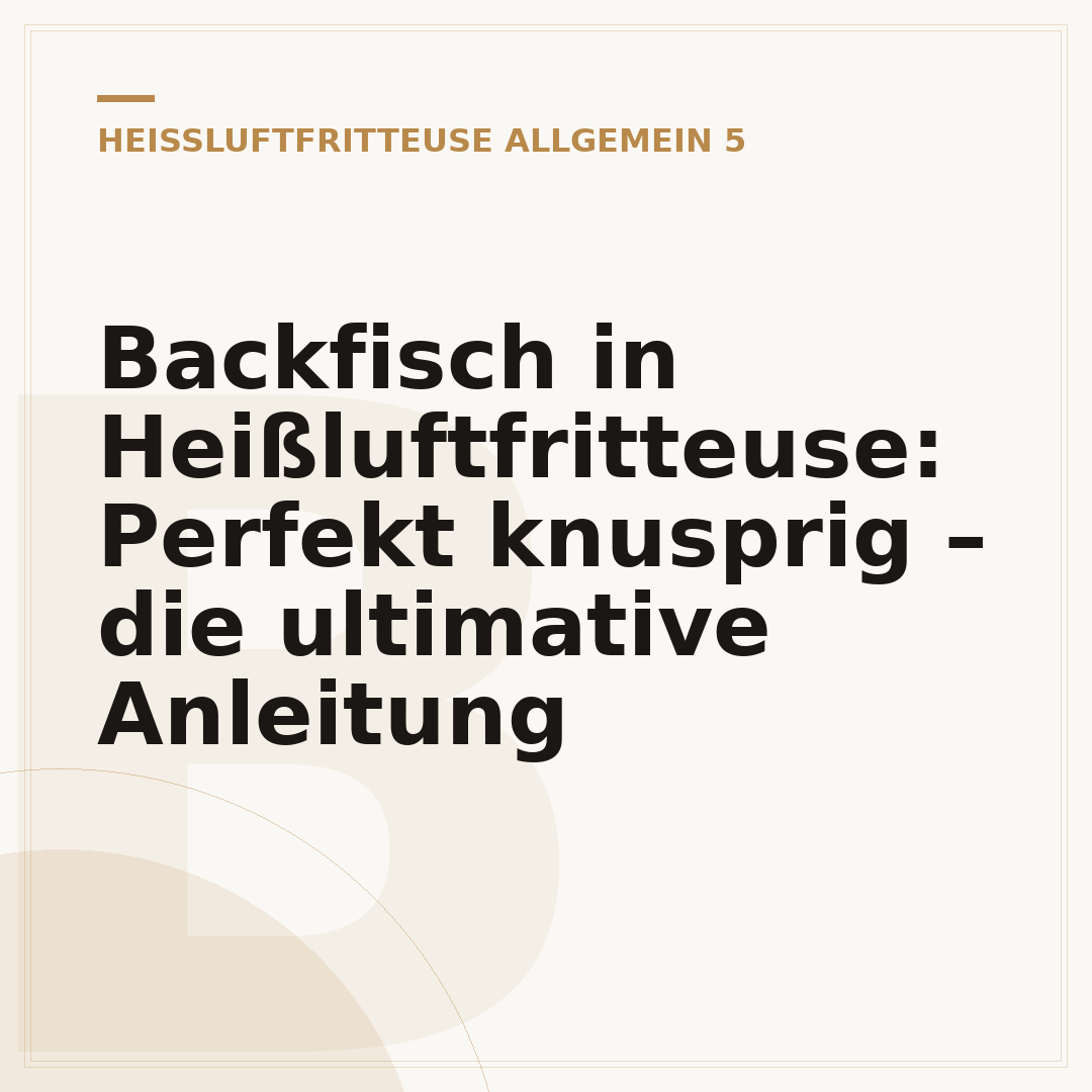 Backfisch in Heißluftfritteuse: Perfekt knusprig – die ultimative Anleitung