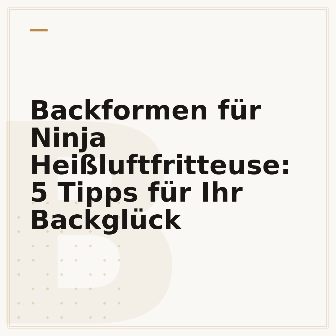 Backformen für Ninja Heißluftfritteuse: 5 Tipps für Ihr Backglück