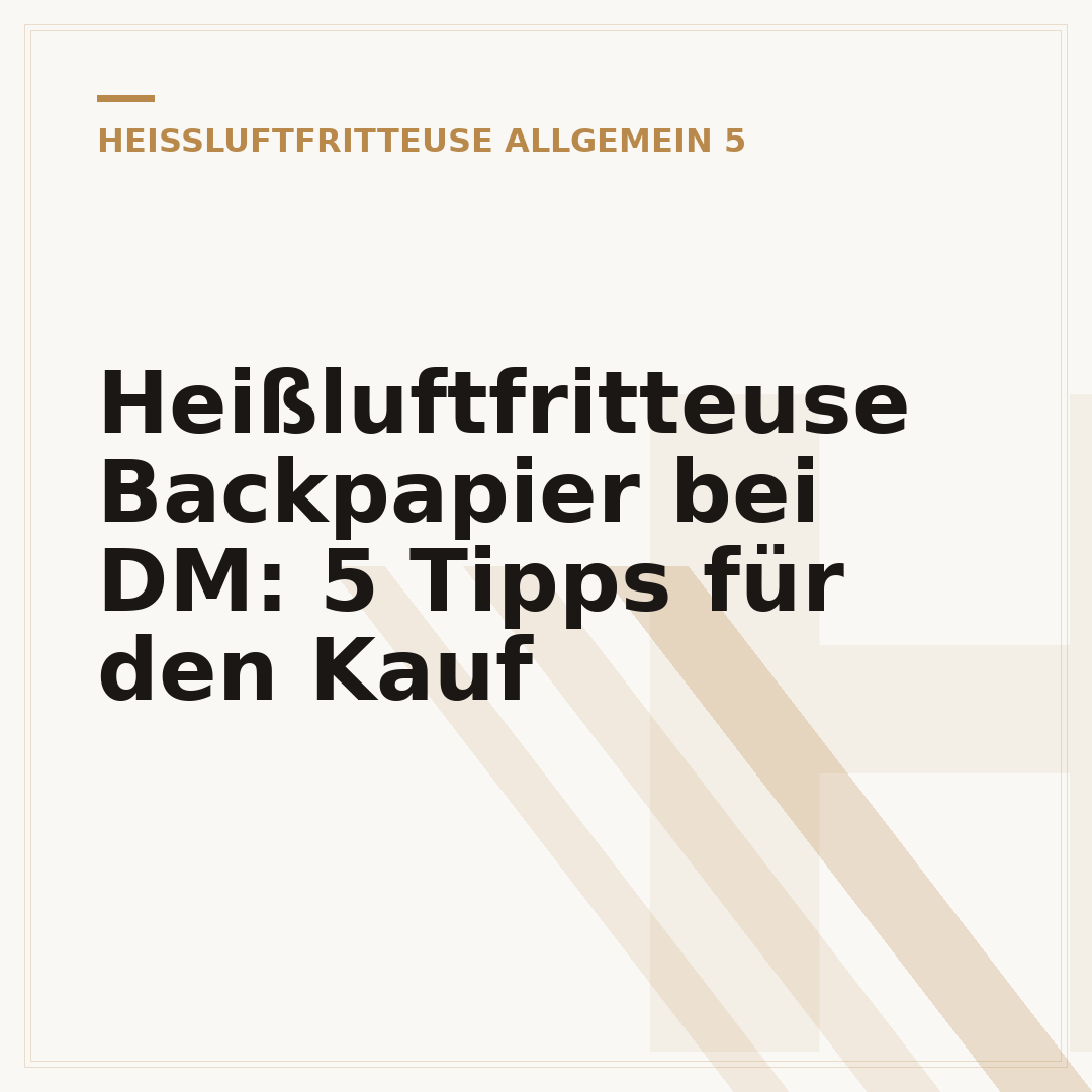 Heißluftfritteuse Backpapier bei DM: 5 Tipps für den Kauf