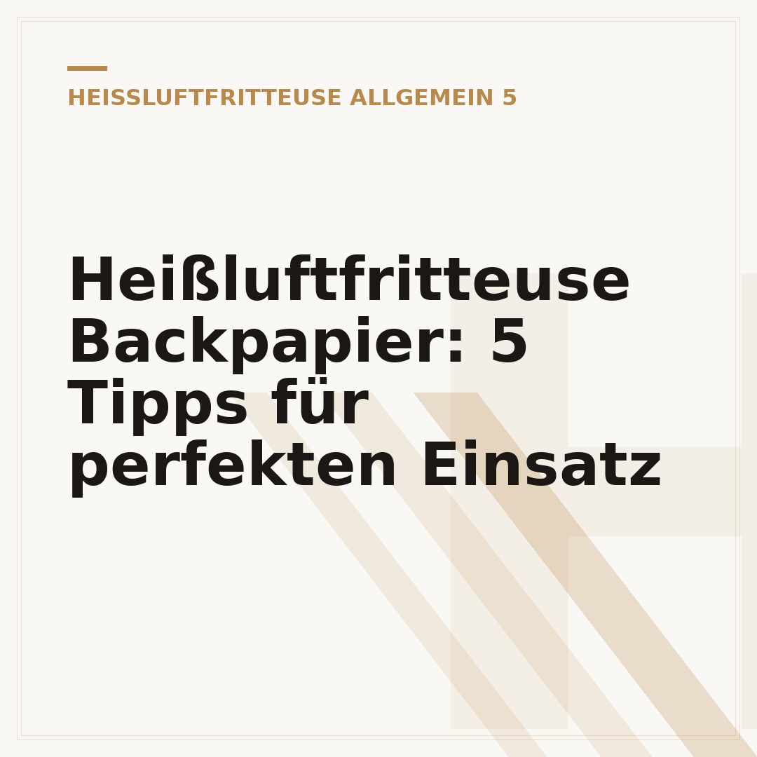 Heißluftfritteuse Backpapier: 5 Tipps für perfekten Einsatz