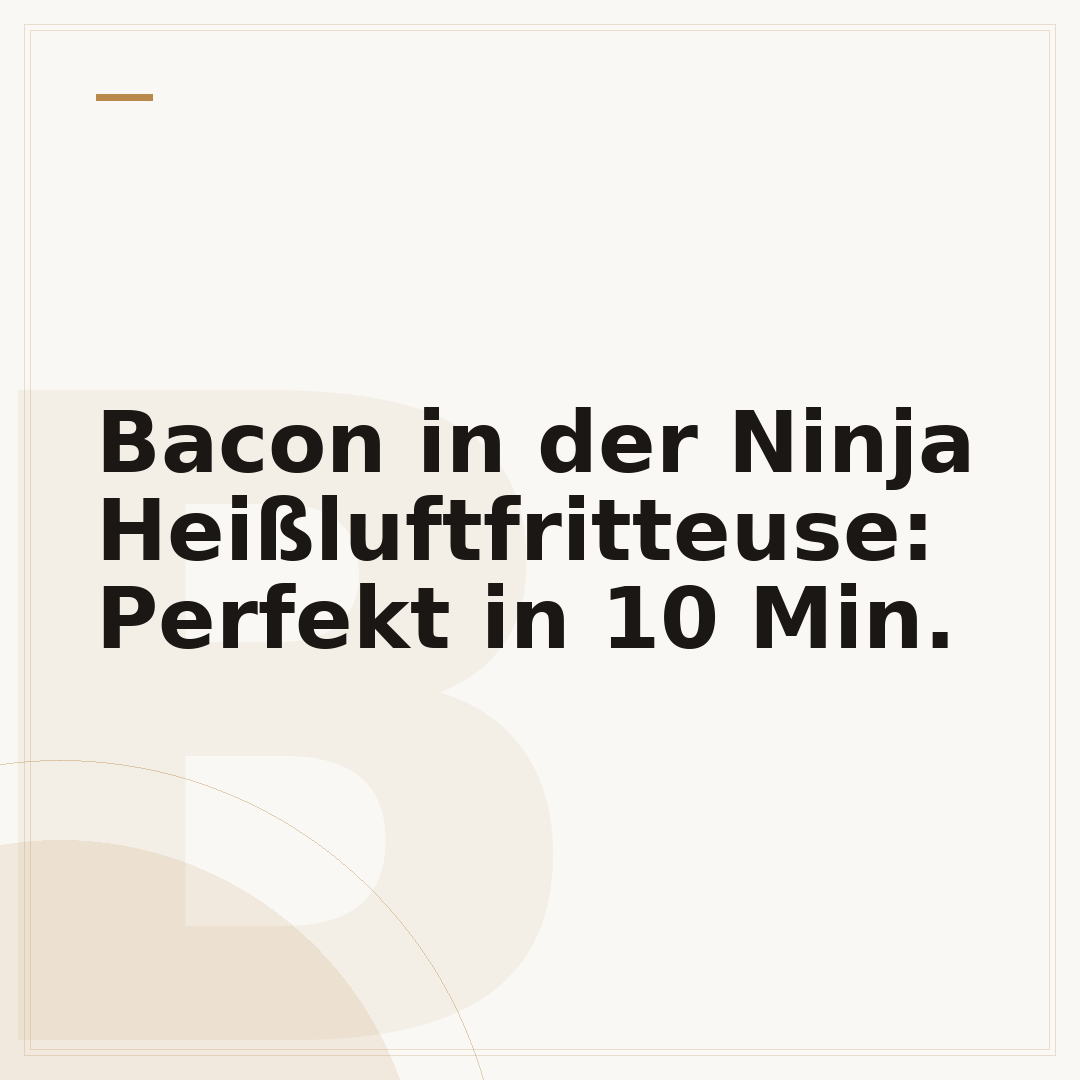 Bacon in der Ninja Heißluftfritteuse: Perfekt in 10 Min.