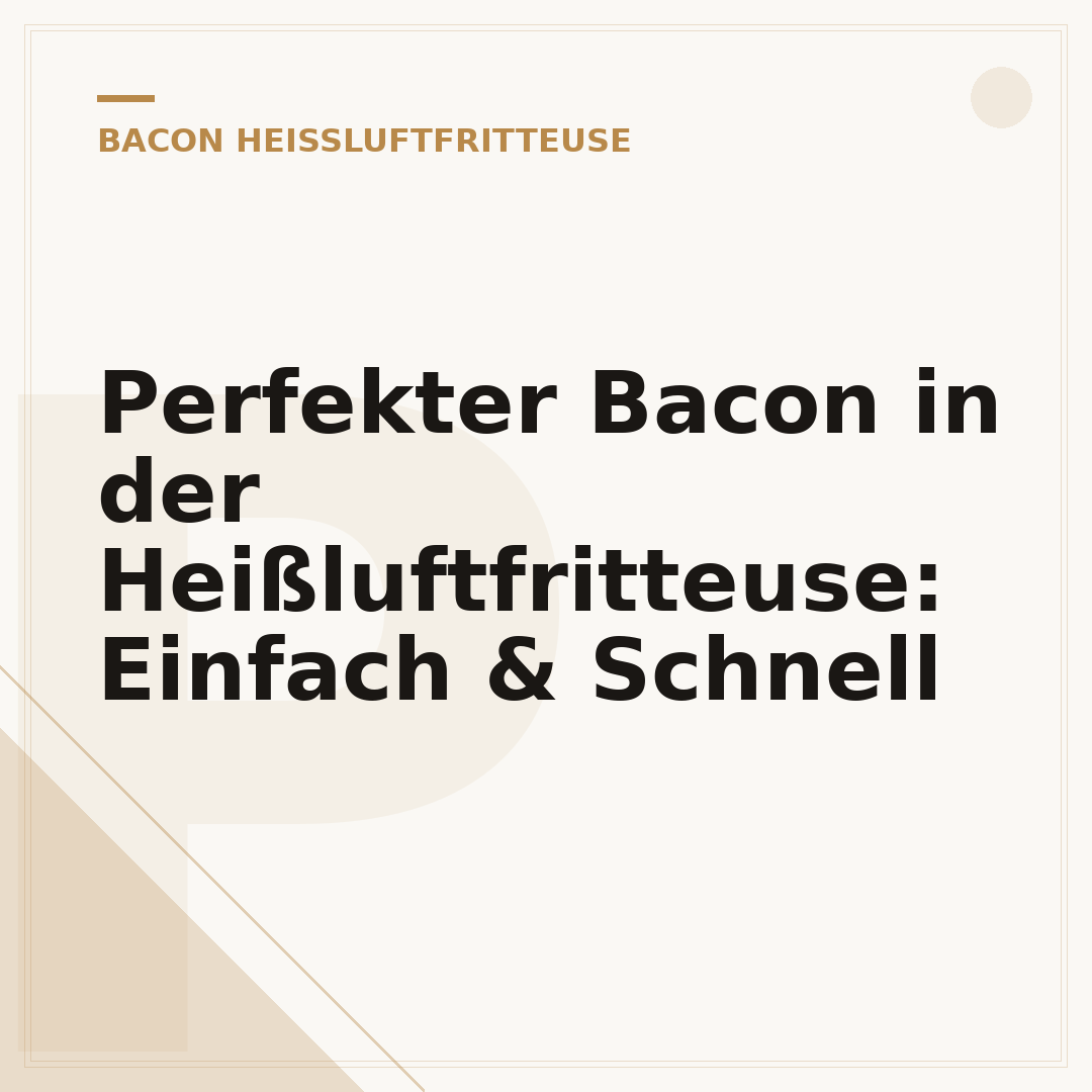 Perfekter Bacon in der Heißluftfritteuse: Einfach & Schnell