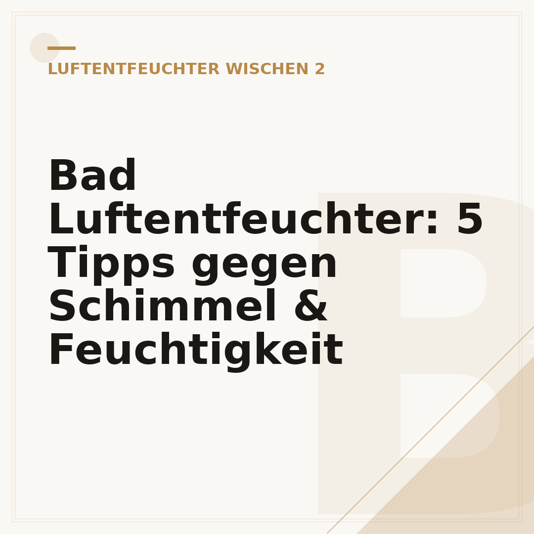 Bad Luftentfeuchter: 5 Tipps gegen Schimmel & Feuchtigkeit