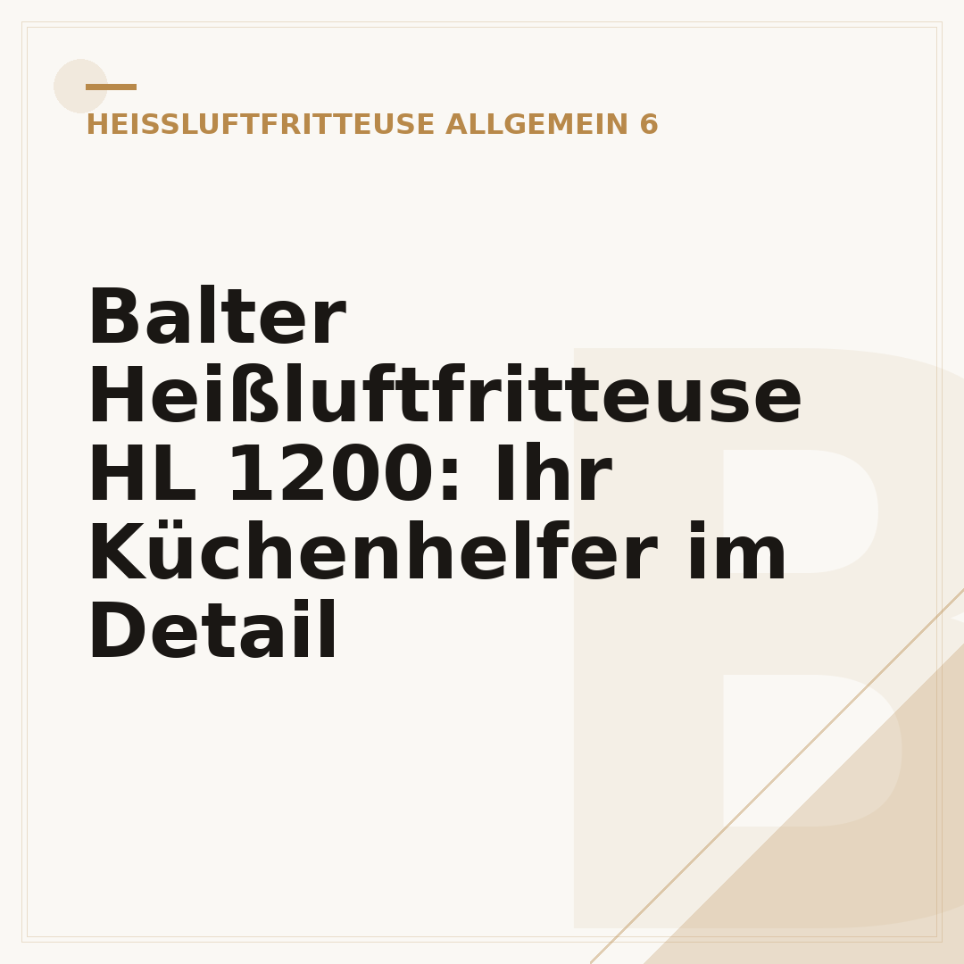 Balter Heißluftfritteuse HL 1200: Ihr Küchenhelfer im Detail
