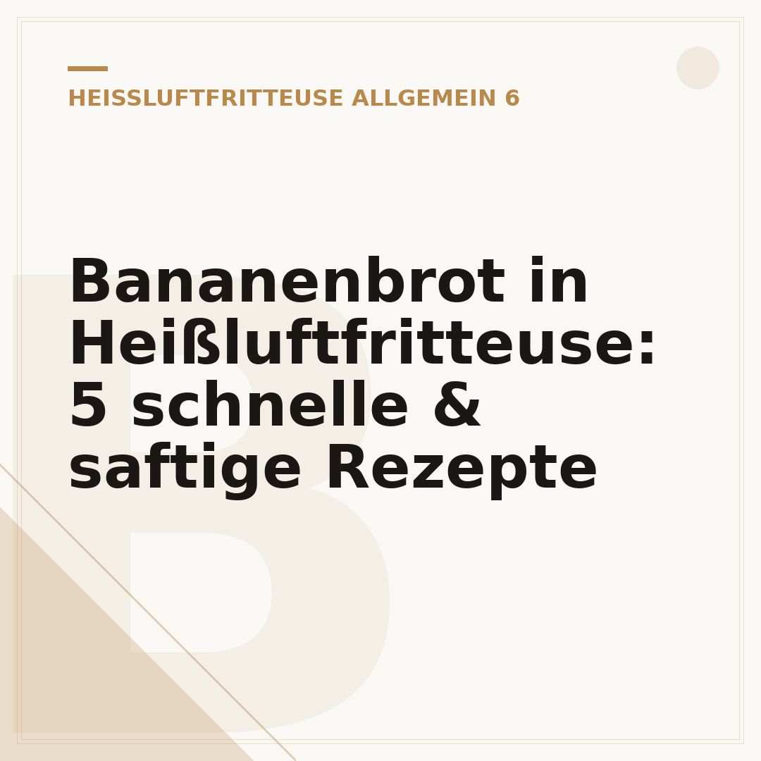Bananenbrot in Heißluftfritteuse: 5 schnelle & saftige Rezepte