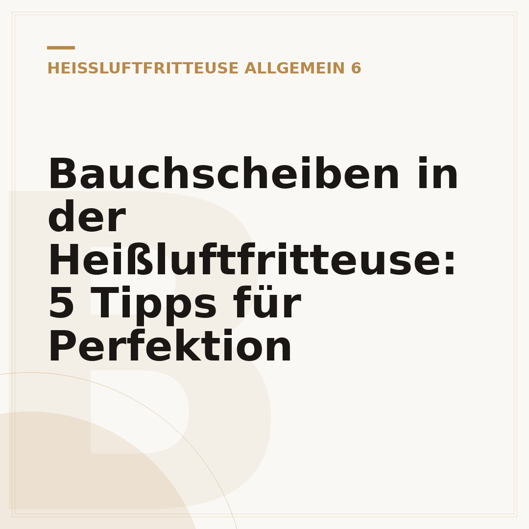 Bauchscheiben in der Heißluftfritteuse: 5 Tipps für Perfektion