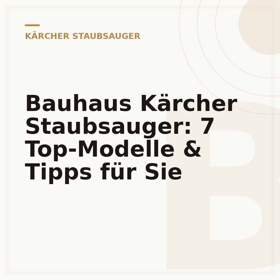 Bauhaus Kärcher Staubsauger: 7 Top-Modelle & Tipps für Sie