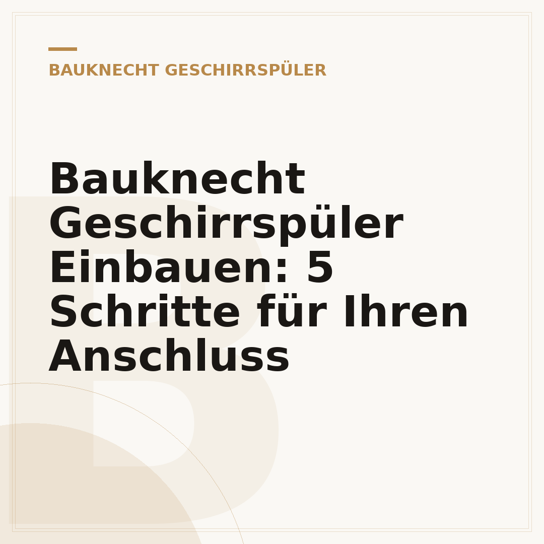 Bauknecht Geschirrspüler Einbauen: 5 Schritte für Ihren Anschluss
