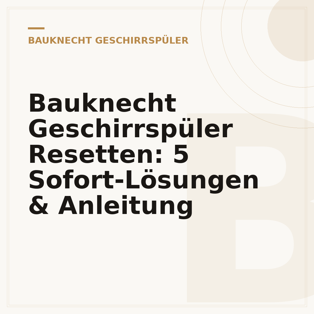 Bauknecht Geschirrspüler Resetten: 5 Sofort-Lösungen & Anleitung