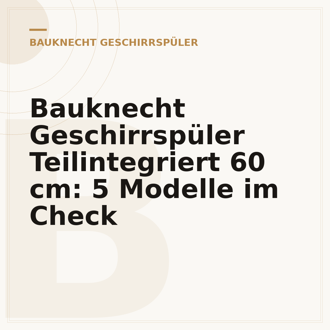 Bauknecht Geschirrspüler Teilintegriert 60 cm: 5 Modelle im Check