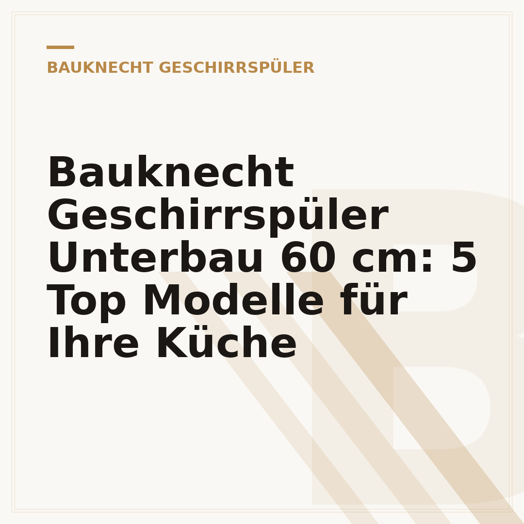 Bauknecht Geschirrspüler Unterbau 60 cm: 5 Top Modelle für Ihre Küche