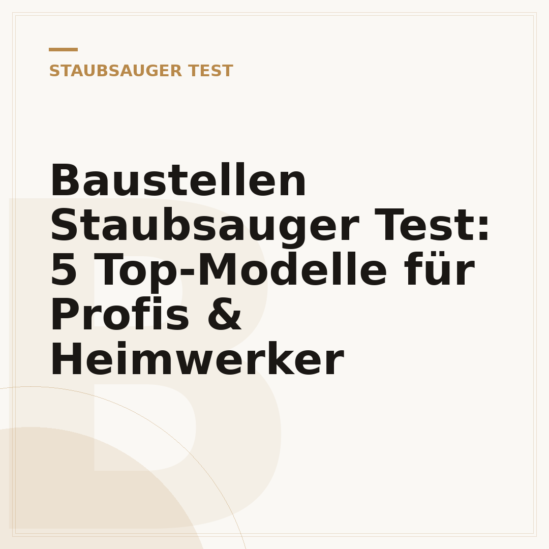 Baustellen Staubsauger Test: 5 Top-Modelle für Profis & Heimwerker