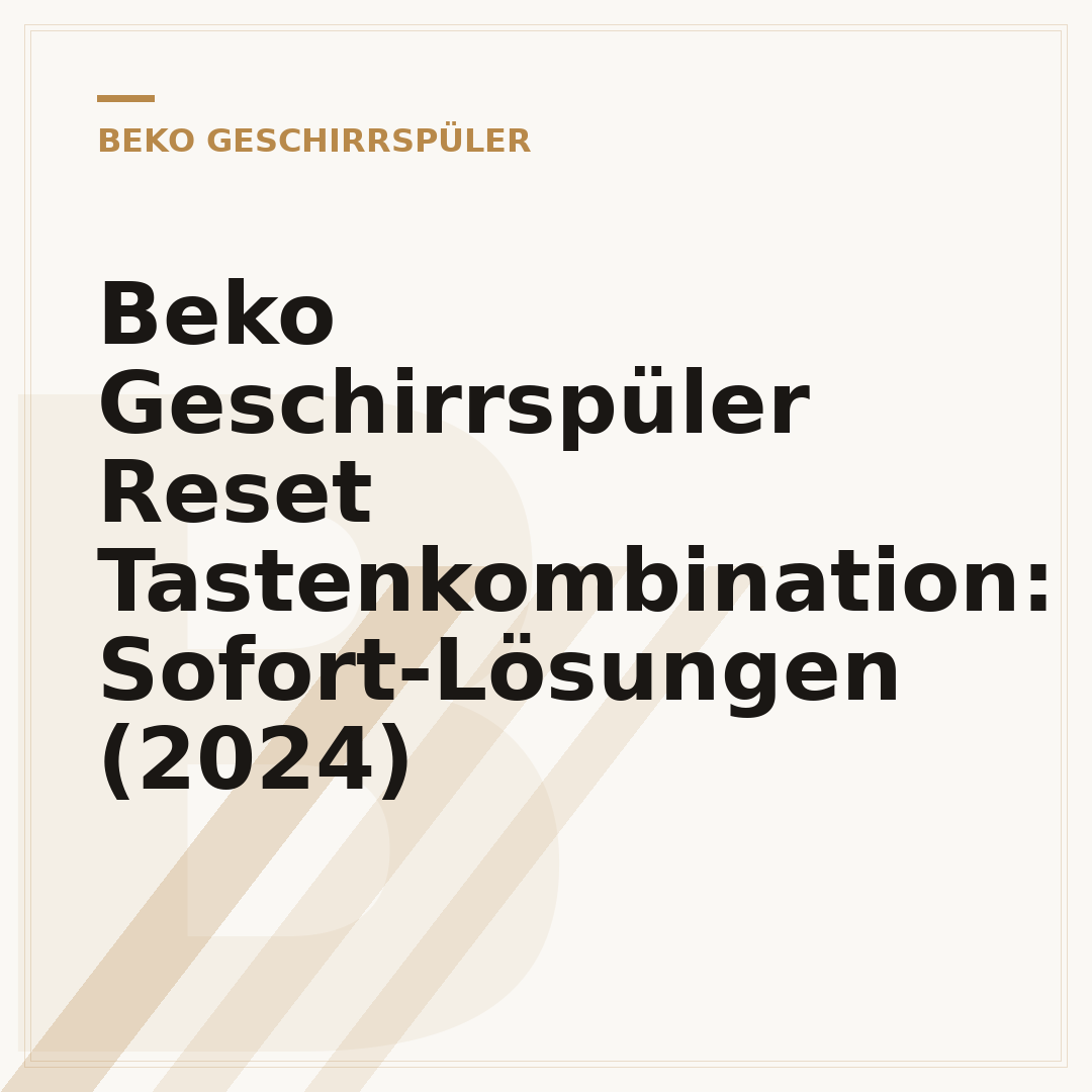 Beko Geschirrspüler Reset Tastenkombination: Sofort-Lösungen (2024)