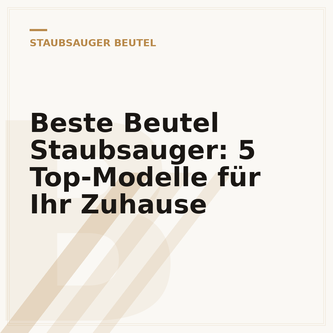 Beste Beutel Staubsauger: 5 Top-Modelle für Ihr Zuhause