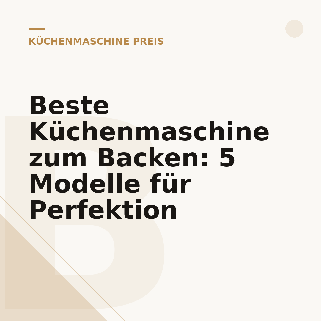 Beste Küchenmaschine zum Backen: 5 Modelle für Perfektion