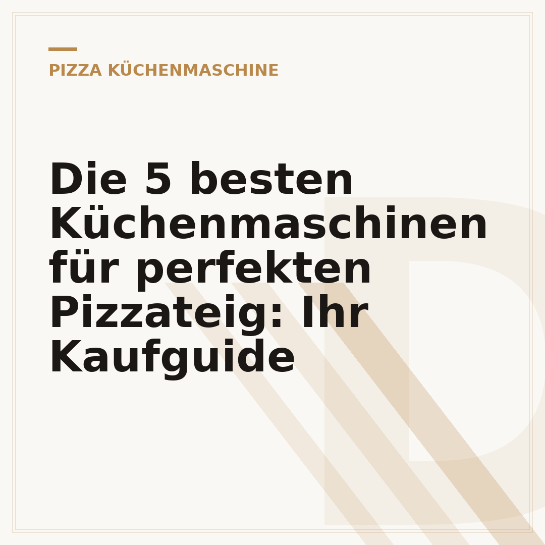 Die 5 besten Küchenmaschinen für perfekten Pizzateig: Ihr Kaufguide