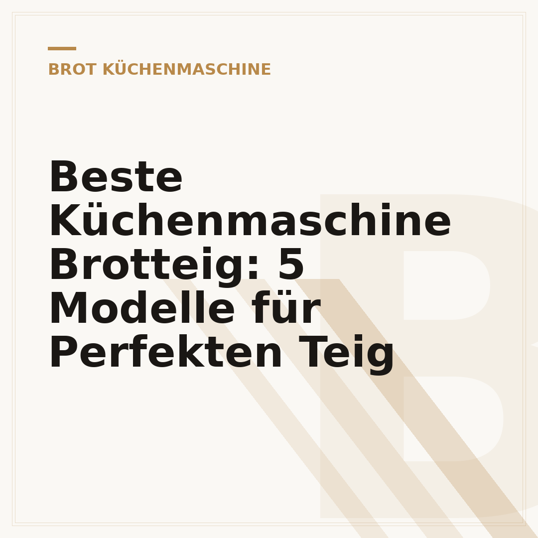 Beste Küchenmaschine Brotteig: 5 Modelle für Perfekten Teig