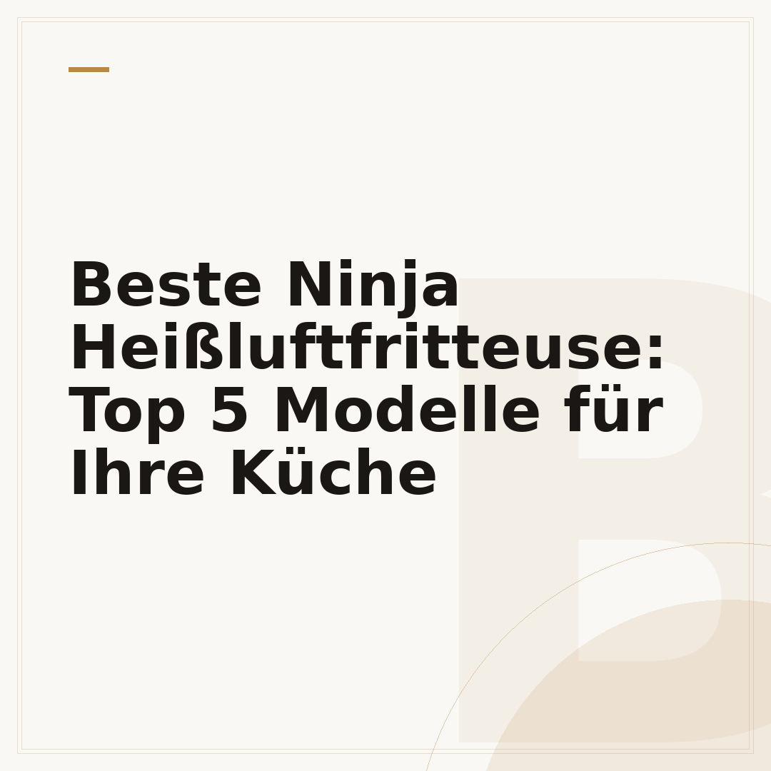 Beste Ninja Heißluftfritteuse: Top 5 Modelle für Ihre Küche