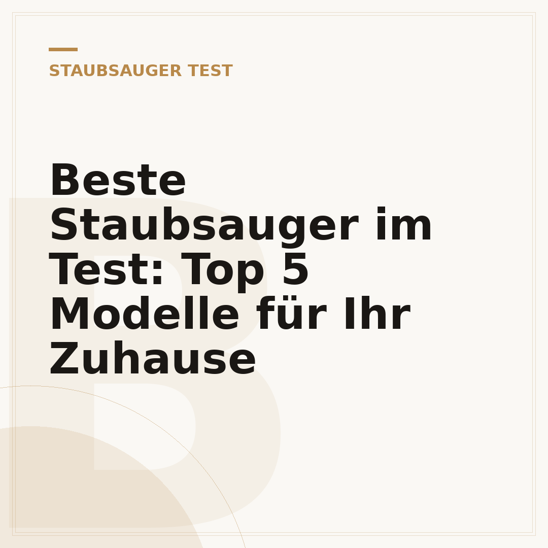 Beste Staubsauger im Test: Top 5 Modelle für Ihr Zuhause