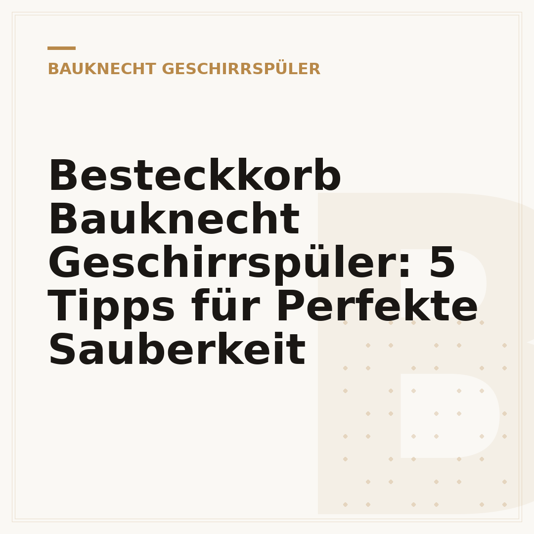 Besteckkorb Bauknecht Geschirrspüler: 5 Tipps für Perfekte Sauberkeit