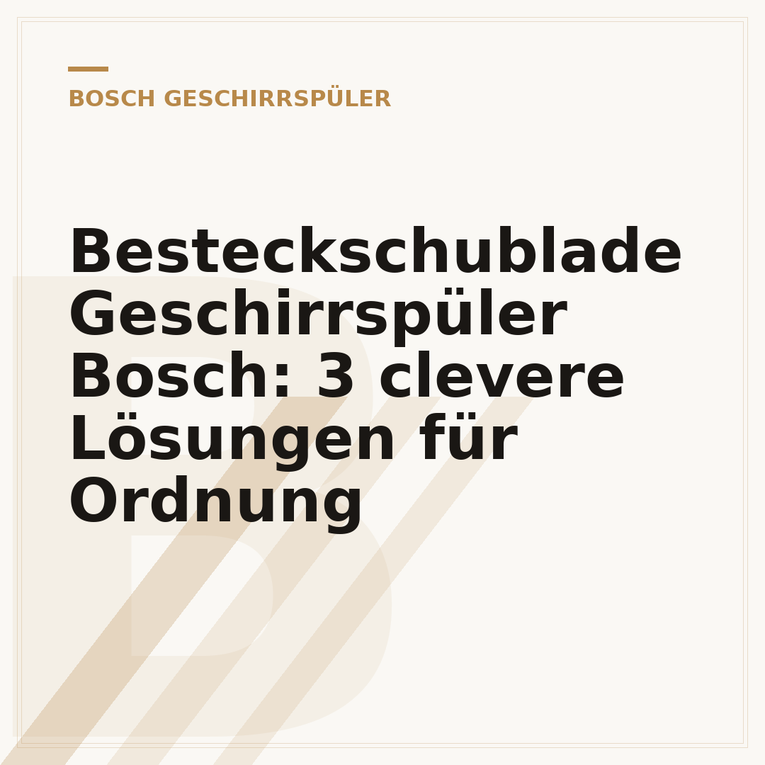 Besteckschublade Geschirrspüler Bosch: 3 clevere Lösungen für Ordnung