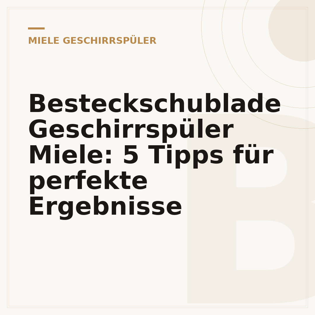Besteckschublade Geschirrspüler Miele: 5 Tipps für perfekte Ergebnisse