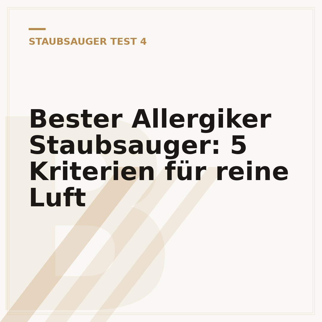 Bester Allergiker Staubsauger: 5 Kriterien für reine Luft