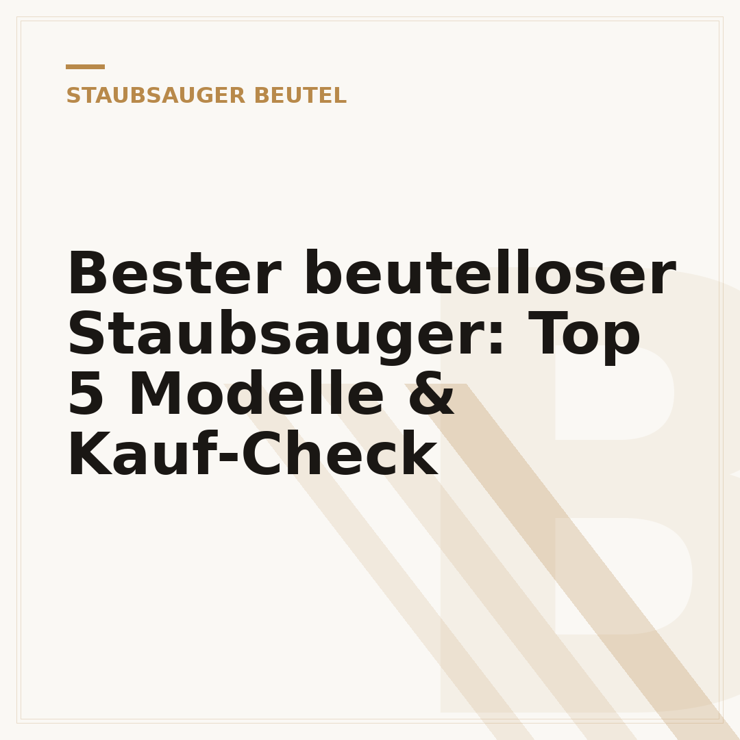 Bester beutelloser Staubsauger: Top 5 Modelle & Kauf-Check