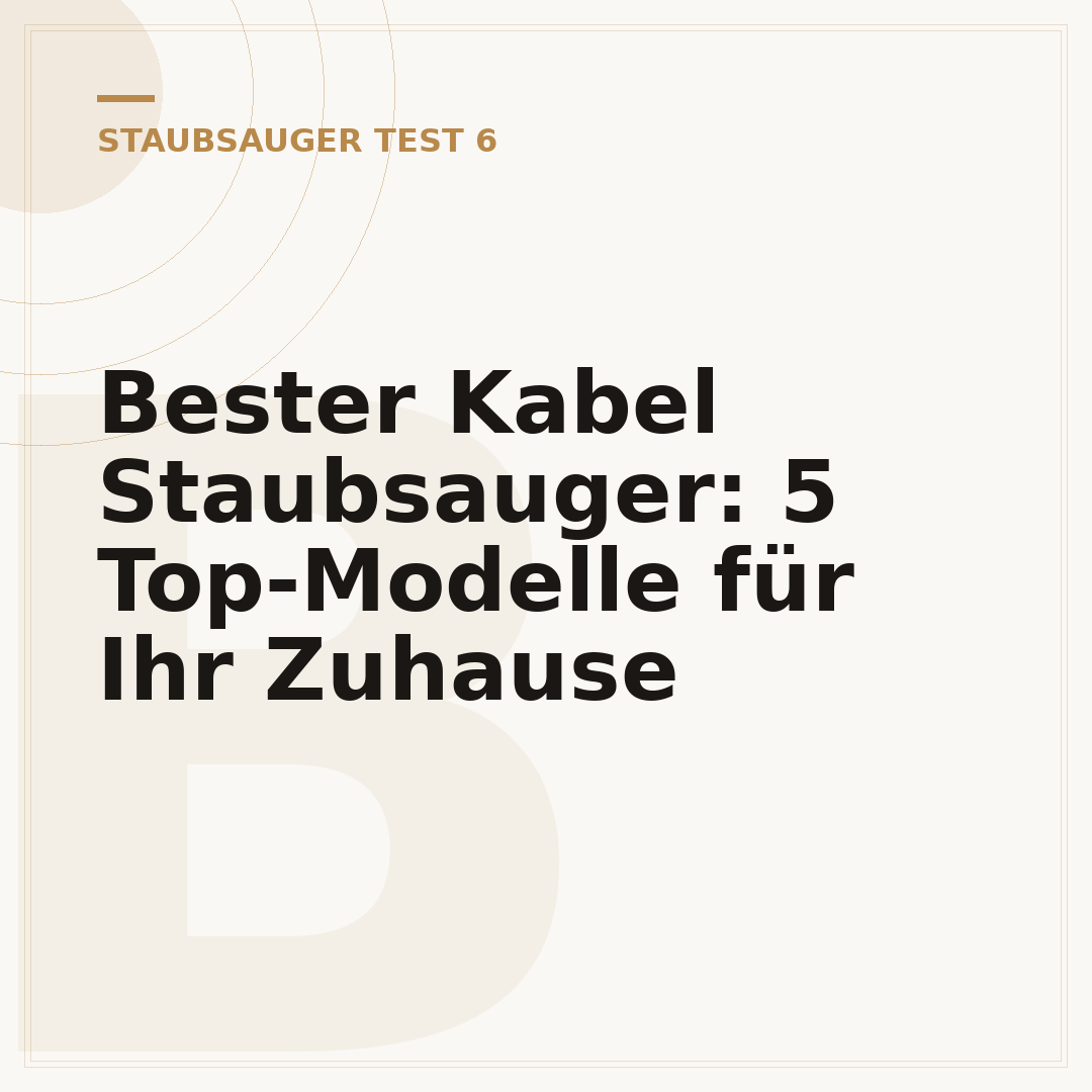 Bester Kabel Staubsauger: 5 Top-Modelle für Ihr Zuhause