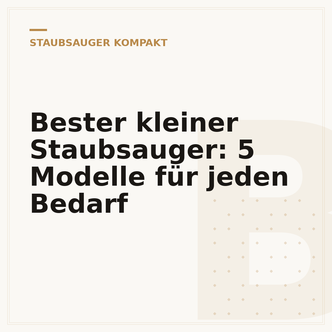 Bester kleiner Staubsauger: 5 Modelle für jeden Bedarf