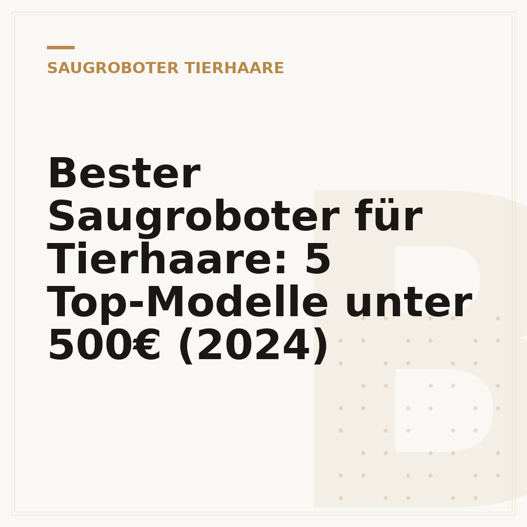 Bester Saugroboter für Tierhaare: 5 Top-Modelle unter 500€ (2024)