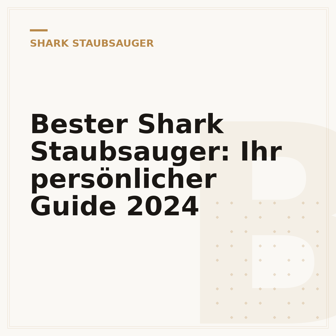 Bester Shark Staubsauger: Ihr persönlicher Guide 2024
