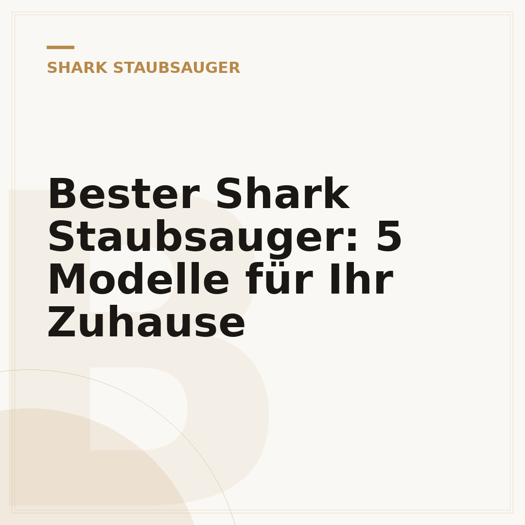 Bester Shark Staubsauger: 5 Modelle für Ihr Zuhause