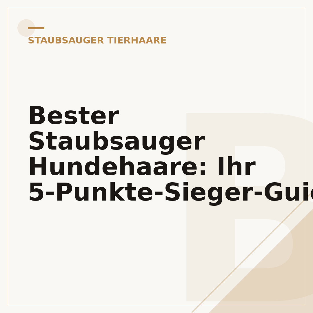 Bester Staubsauger Hundehaare: Ihr 5-Punkte-Sieger-Guide