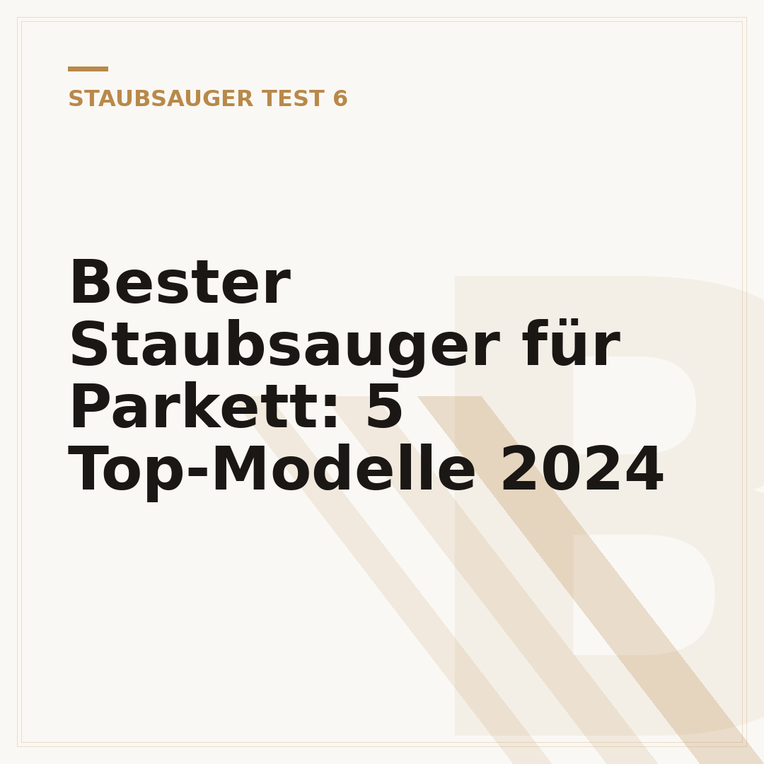 Bester Staubsauger für Parkett: 5 Top-Modelle 2024