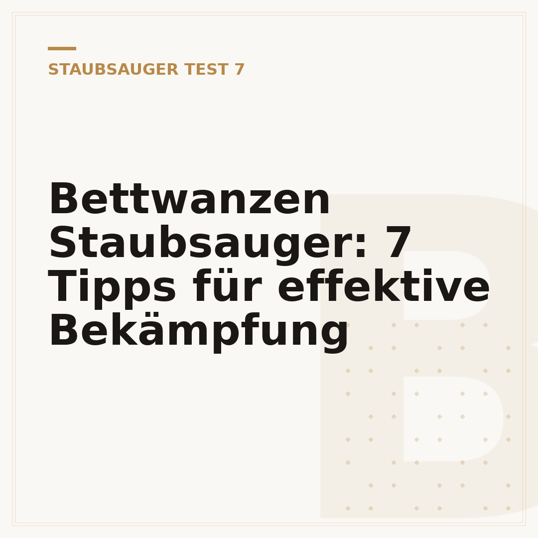 Bettwanzen Staubsauger: 7 Tipps für effektive Bekämpfung