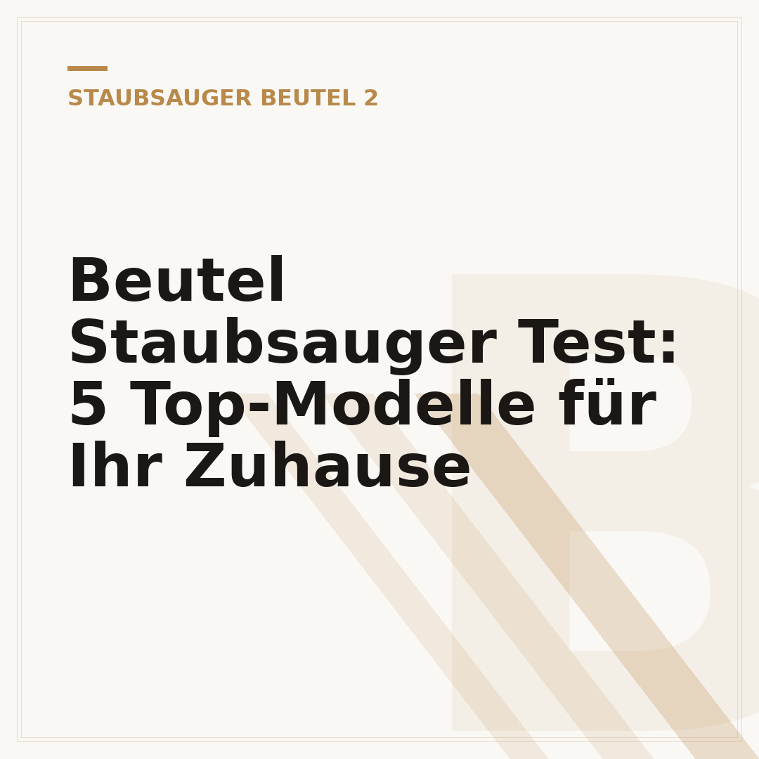 Beutel Staubsauger Test: 5 Top-Modelle für Ihr Zuhause