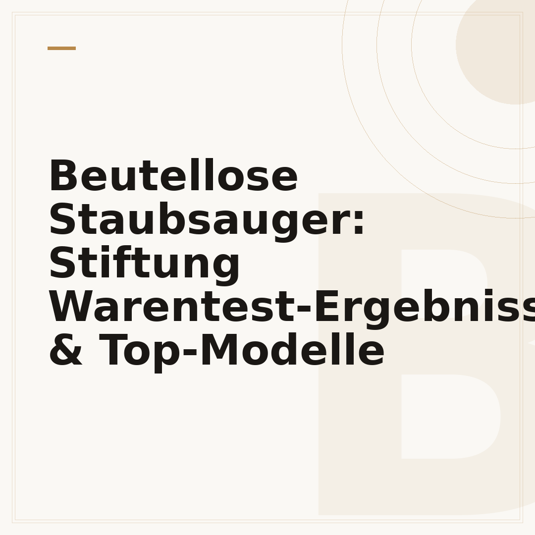 Beutellose Staubsauger: Stiftung Warentest-Ergebnisse & Top-Modelle