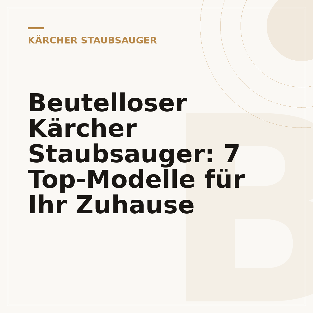 Beutelloser Kärcher Staubsauger: 7 Top-Modelle für Ihr Zuhause