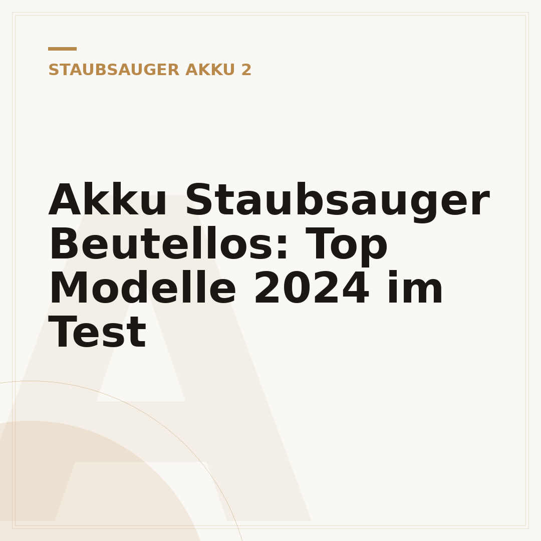 Akku Staubsauger Beutellos: Top Modelle 2024 im Test