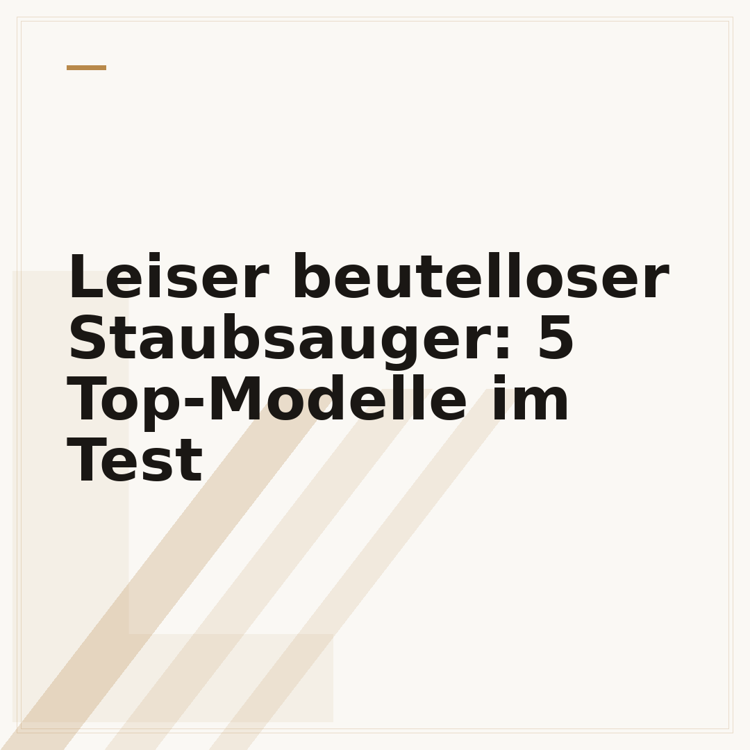 Leiser beutelloser Staubsauger: 5 Top-Modelle im Test
