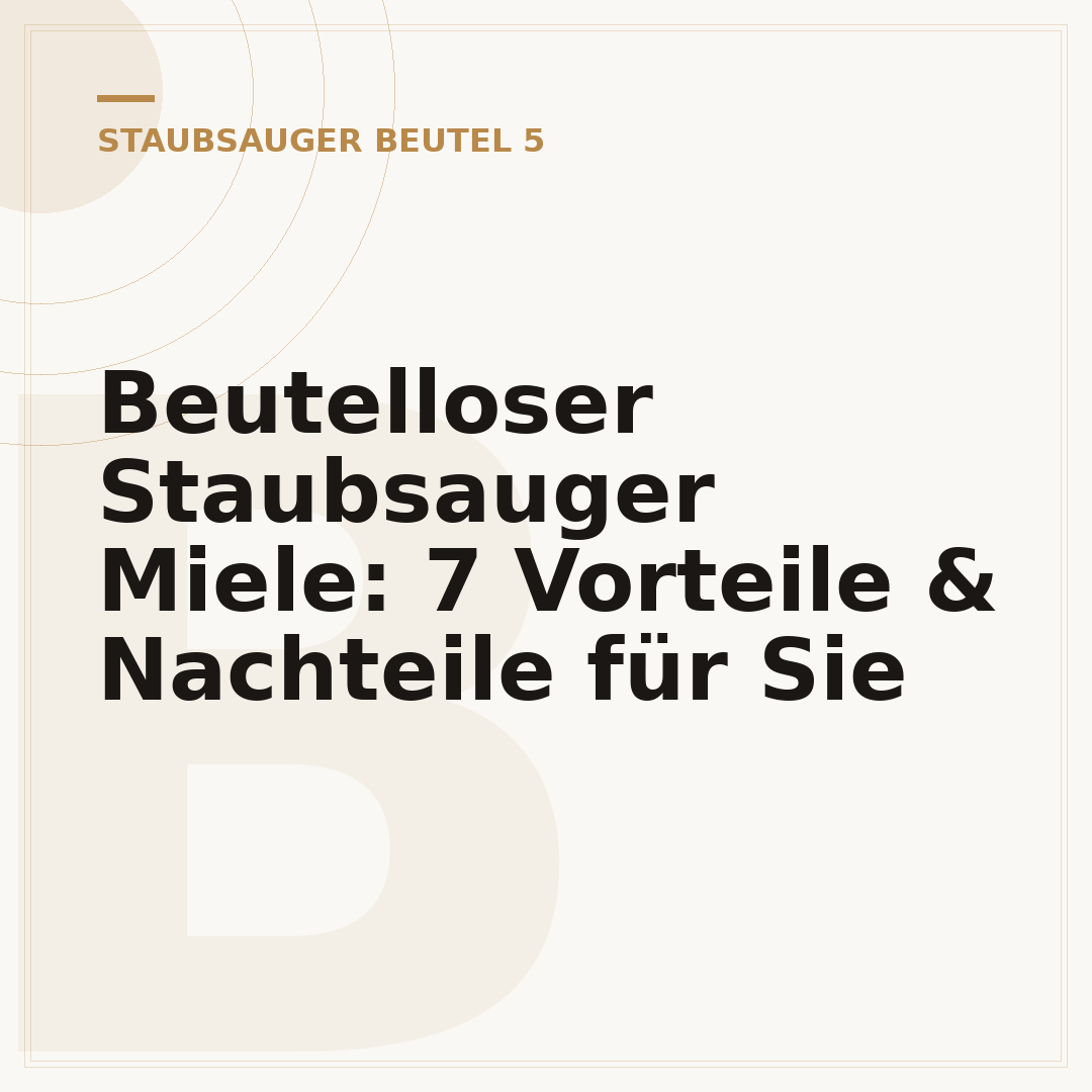 Beutelloser Staubsauger Miele: 7 Vorteile & Nachteile für Sie