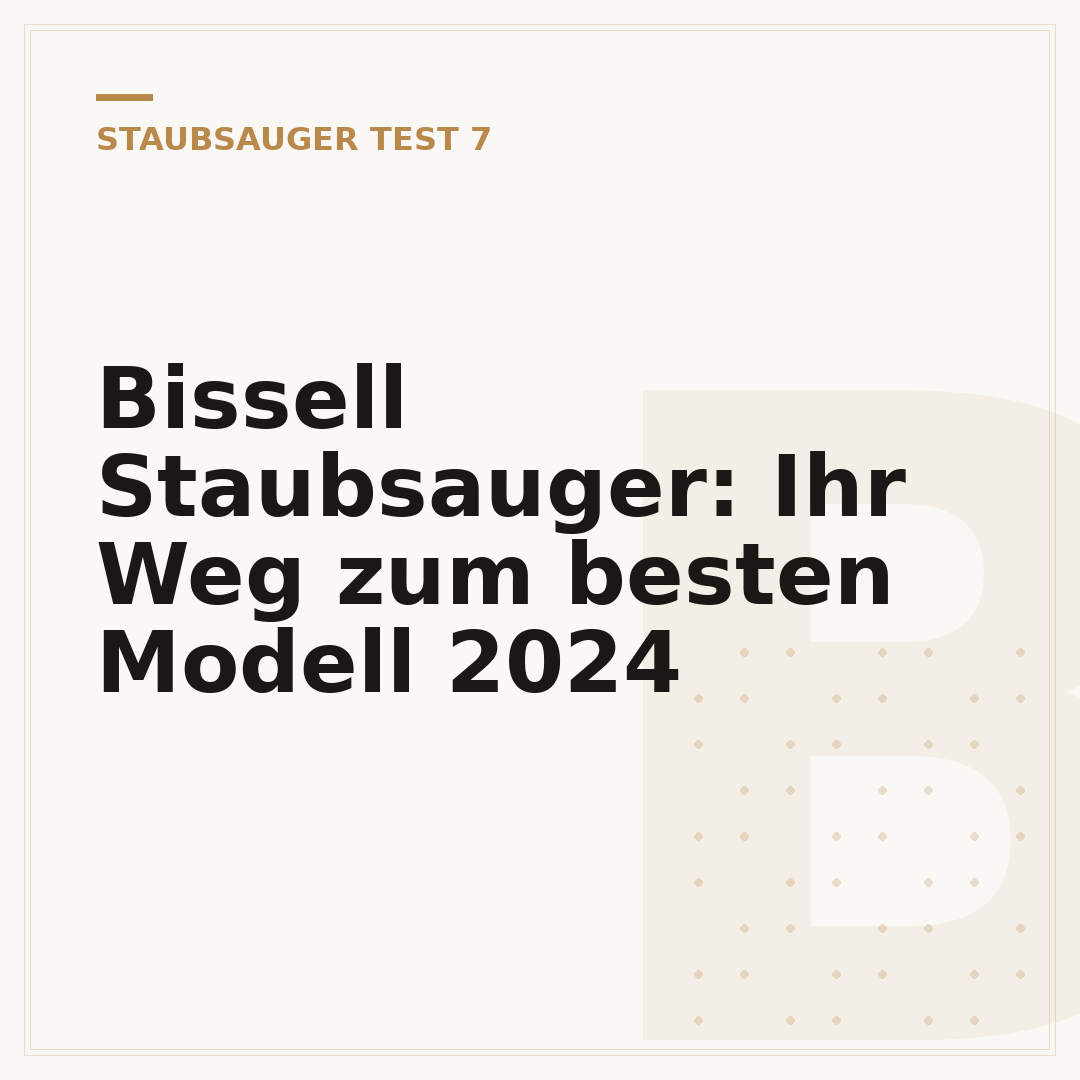 Bissell Staubsauger: Ihr Weg zum besten Modell 2024