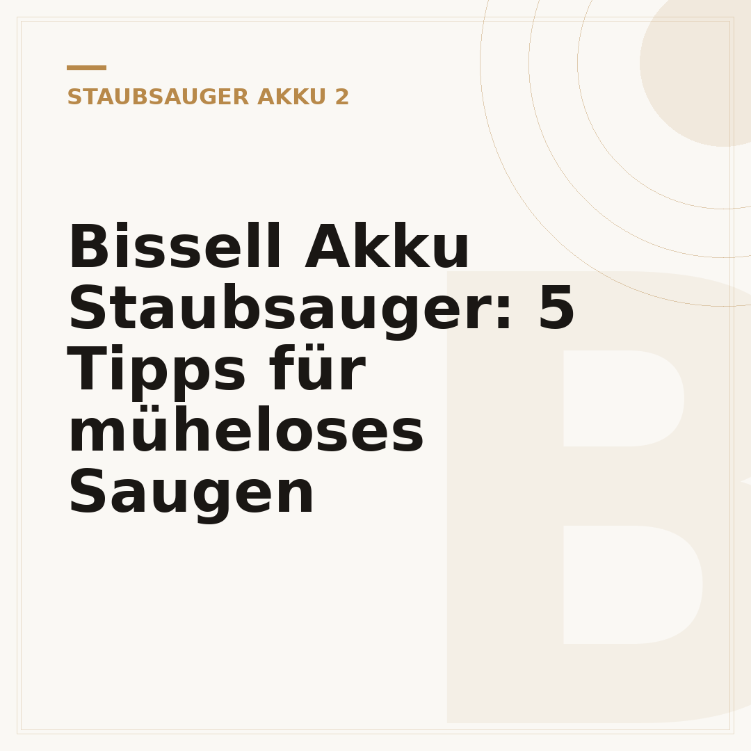 Bissell Akku Staubsauger: 5 Tipps für müheloses Saugen