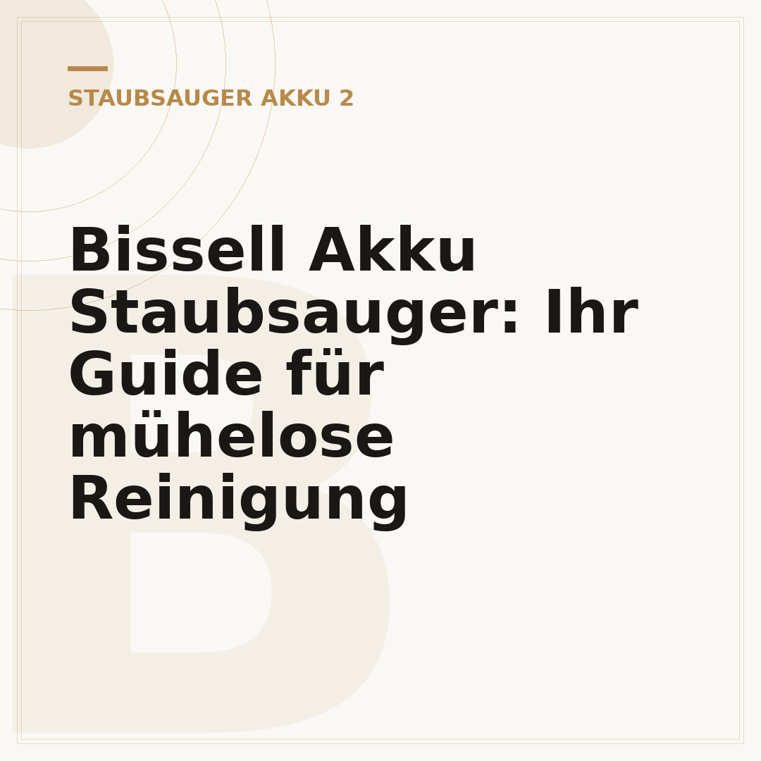 Bissell Akku Staubsauger: Ihr Guide für mühelose Reinigung