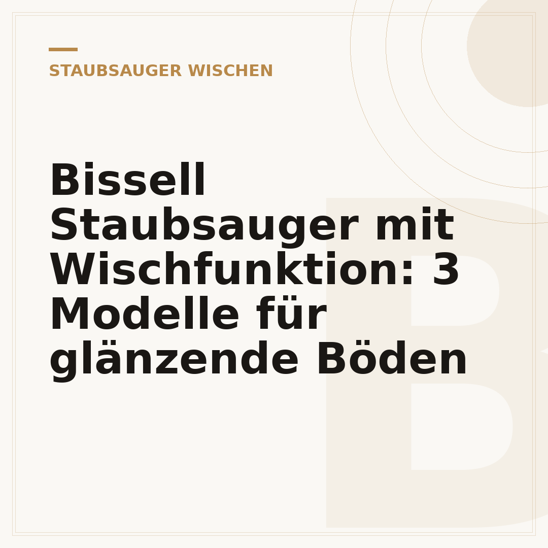 Bissell Staubsauger mit Wischfunktion: 3 Modelle für glänzende Böden