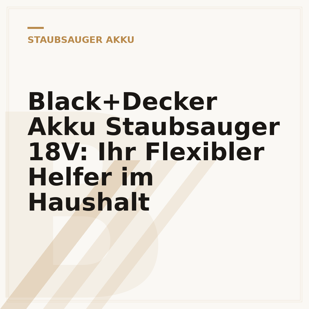 Black+Decker Akku Staubsauger 18V: Ihr Flexibler Helfer im Haushalt